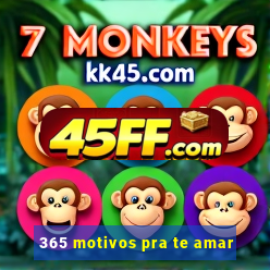365 motivos pra te amar